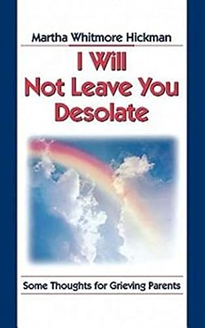 Bild des Verkufers fr I Will Not Leave You Desolate: Some Thoughts for Grieving Parents zum Verkauf von ZBK Books