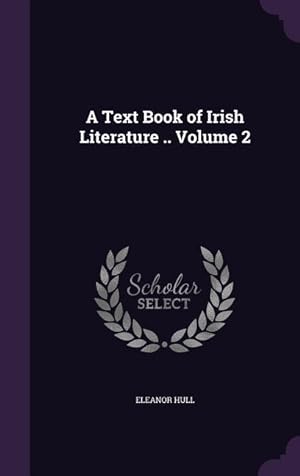 Bild des Verkufers fr A Text Book of Irish Literature . Volume 2 zum Verkauf von moluna
