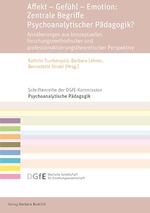 Affekt - Gefühl - Emotion: Zentrale Begriffe Psychoanalytischer Pädagogik? Annäherungen aus konze...