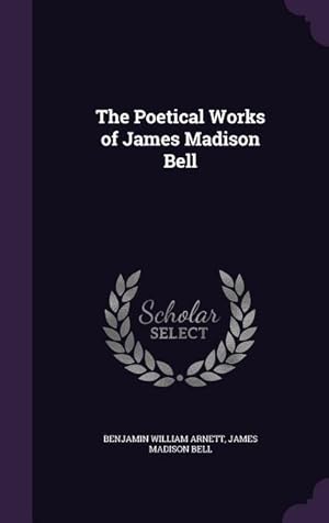 Seller image for The Poetical Works of James Madison Bell for sale by moluna