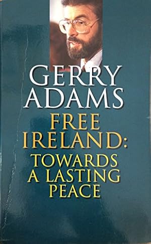 Bild des Verkufers fr Free Ireland: Towards a Lasting Peace zum Verkauf von WeBuyBooks