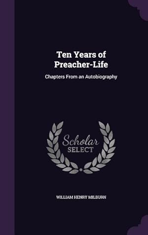 Bild des Verkufers fr Ten Years of Preacher-Life: Chapters From an Autobiography zum Verkauf von moluna
