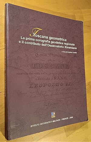 Imagen del vendedor de Toscana geometrica. La prima corografia geodetica regionale e il contributo dell'Observatorio Ximeniano a la venta por Llibres Bombeta