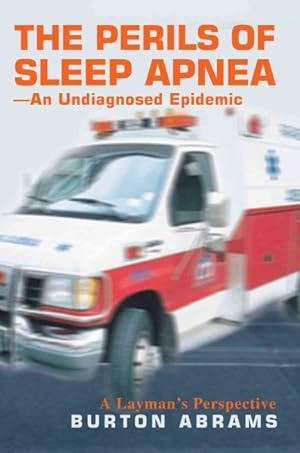 Seller image for Perils of Sleep Apnea-An Undiagnosed Epidemic : A Layman's Perspective for sale by GreatBookPrices