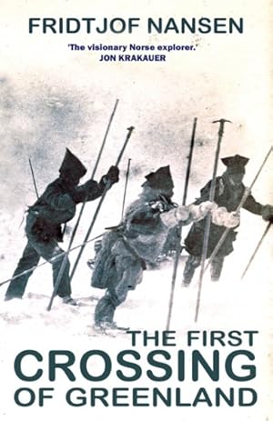 Imagen del vendedor de First Crossing of Greenland : The Daring Expedition That Launched Artic Exploration a la venta por GreatBookPrices