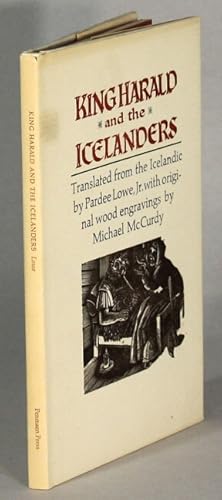 King Harald and the Icelanders. Translated from the Icelandic by Pardee Lowe, Jr. with original w...