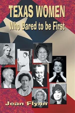 Bild des Verkufers fr Texas Women Who Dared to Be First zum Verkauf von GreatBookPrices