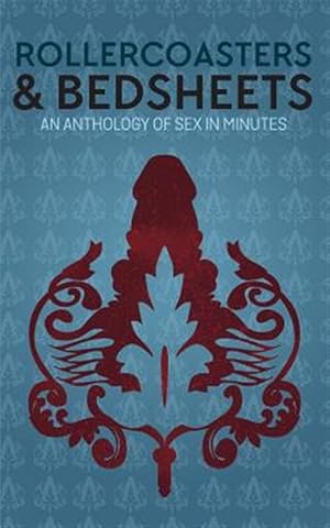 Imagen del vendedor de Rollercoasters & Bedsheets: An Anthology Of Sex In Minutes a la venta por GreatBookPrices