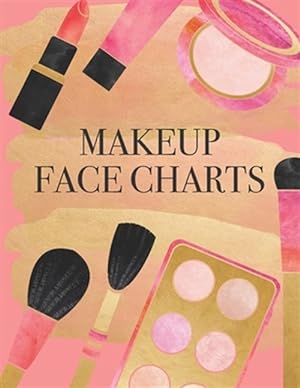 Seller image for Makeup Face Charts: Face and Make-up Look Details Page for sale by GreatBookPrices