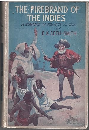 Seller image for The Firebrand of the Indies: A Romance of Francis Xavier for sale by Allyouneedisbooks Ltd