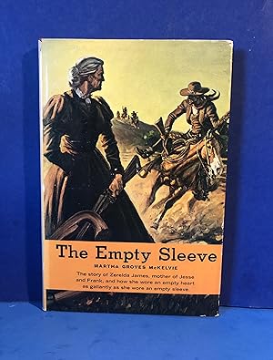 Seller image for The Empty Sleeve, The story of Zerelda James, mother of Jesse and Frank, and how she wore an empty heart as gallantly as she wore an empty sleeve. for sale by Smythe Books LLC