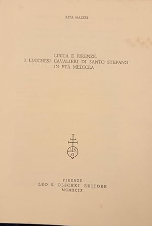 Bild des Verkufers fr LUCCA E FIRENZE. I LUCCHESI CAVALIERI DI SANTO STEFANO IN ETA' MEDICEA. Estratto da "Archivio Storico Italiano", dispensa II, N580, 1999. zum Verkauf von studio bibliografico pera s.a.s.