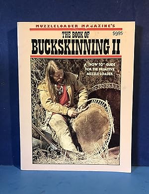 The Book of Buckskinning II, A "How To" Guide for the Primitive Muzzle Loader