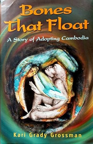 Seller image for Bones That Float, A Story of Adopting Cambodia for sale by Kayleighbug Books, IOBA