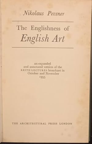 Seller image for THE ENGLISHNESS OF ENGLISH ART. An expanded and annotated version of the "Reith Lectures" broadcast in October and November 1955. for sale by studio bibliografico pera s.a.s.