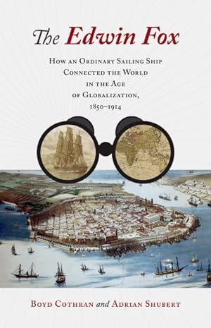 Seller image for Edwin Fox : How an Ordinary Sailing Ship Connected the World in the Age of Globalization, 1850-1914 for sale by GreatBookPricesUK