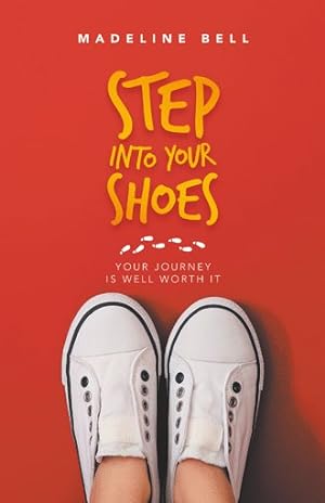 Seller image for Step into Your Shoes : Your Journey Is Well Worth It for sale by GreatBookPrices