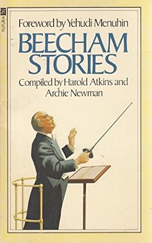 Seller image for Beecham Stories: Anecdotes, Sayings and Impressions of Sir Thomas Beecham for sale by WeBuyBooks