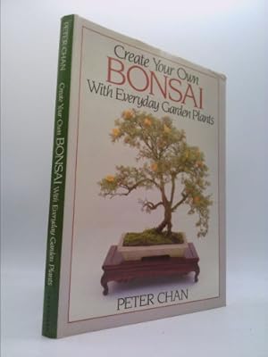 Imagen del vendedor de Create Your Own Bonsai With Everyday Garden Plants a la venta por ThriftBooksVintage