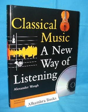 Imagen del vendedor de Classical Music : A New Way of Listening a la venta por Alhambra Books