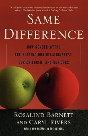 Immagine del venditore per Same Difference : How Gender Myths Are Hurting Our Relationships, Our Children, And Our Jobs venduto da GreatBookPrices