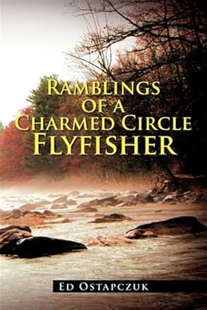 Seller image for Ramblings of a Charmed Circle Flyfisher for sale by GreatBookPrices