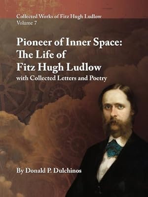 Bild des Verkufers fr Pioneer of Inner Space : The Life of Fitz Hugh Ludlow, With Collected Letters and Poetry zum Verkauf von GreatBookPrices