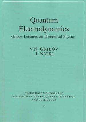 Seller image for Quantum Electrodynamics : Gribov Lectures on Theoretical Physics for sale by GreatBookPrices