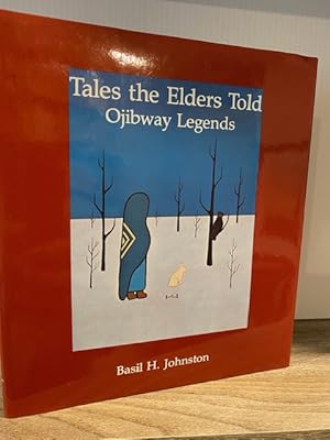 Bild des Verkufers fr TALES THE ELDERS TOLD: OJIBWAY LEGENDS zum Verkauf von MAPLE RIDGE BOOKS