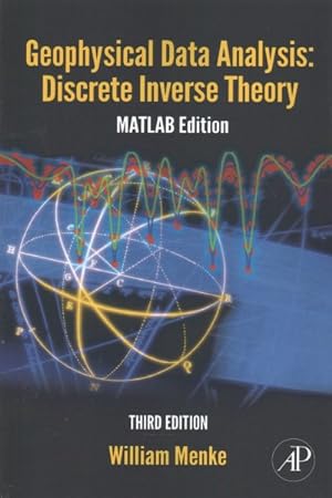 Immagine del venditore per Geophysical Data Analysis : Discrete Inverse Theory: MATLAB Edition venduto da GreatBookPrices
