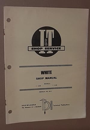 Seller image for I&T Shop Service White Shop Manual, Models 2-30, 2-35 (Manual No. W-3) for sale by Nigel Smith Books