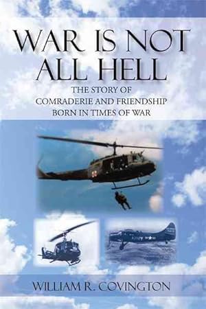 Imagen del vendedor de War Is Not All Hell : The Story of Comraderie and Friendship Born in Times of War a la venta por GreatBookPrices