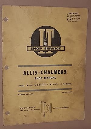 Seller image for I&T Shop Service Allis-Chalmers Shop Manual, Model D-21, D-21 Series II, Two-Ten, Two-Twenty (Manual No. AC-21) for sale by Nigel Smith Books