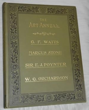 The Art Annual: The Life and Work of George Frederic Watts, Marcus Stone, Edward J Poynter, Willi...