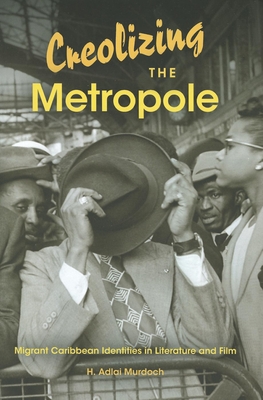 Image du vendeur pour Creolizing the Metropole: Migrant Caribbean Identities in Literature and Film (Paperback or Softback) mis en vente par BargainBookStores