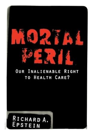 Immagine del venditore per Mortal Peril : Our Inalienable Right to Health Care? venduto da GreatBookPrices