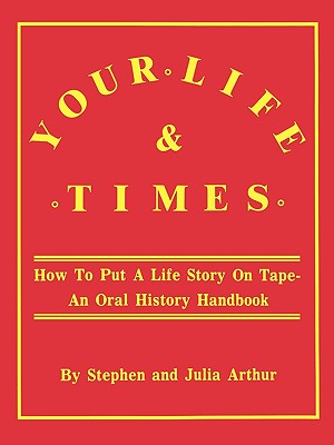 Immagine del venditore per Your Life & Times: How to Put a Life Story on Tape. an Oral History Handbook (Paperback or Softback) venduto da BargainBookStores