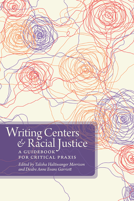 Immagine del venditore per Writing Centers and Racial Justice: A Guidebook for Critical Praxis (Paperback or Softback) venduto da BargainBookStores