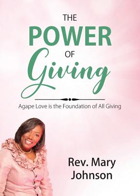 Bild des Verkufers fr The Power of Giving: Agape Love is the Foundation of All Giving (Paperback or Softback) zum Verkauf von BargainBookStores