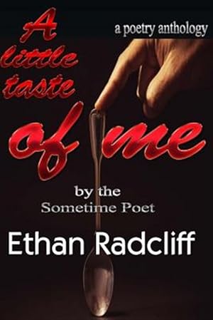 Imagen del vendedor de A Little Taste of Me: BT Sometime Poet, Ethan Radcliff a la venta por GreatBookPrices