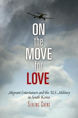 Seller image for On the Move for Love: Migrant Entertainers and the U.S. Military in South Korea (Paperback or Softback) for sale by BargainBookStores