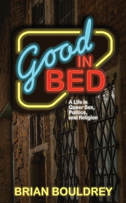 Bild des Verkufers fr Good In Bed: A Life in Queer Sex, Politics, and Religion (Paperback or Softback) zum Verkauf von BargainBookStores