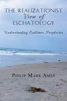 Bild des Verkufers fr The Realizationist View of Eschatology: Understanding Endtimes Prophecies (Paperback or Softback) zum Verkauf von BargainBookStores