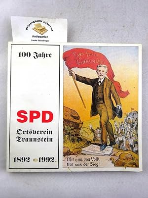 Imagen del vendedor de 100 Jahre SPD Ortsverein Traunstein. 1892-1992. a la venta por Chiemgauer Internet Antiquariat GbR