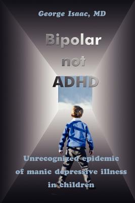 Seller image for Bipolar Not ADHD: Unrecognized Epidemic of Manic Depressive Illness in Children (Paperback or Softback) for sale by BargainBookStores