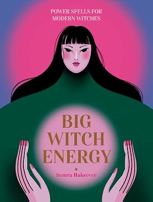 Immagine del venditore per Big Witch Energy: Power Spells for Modern Witches (Hardback or Cased Book) venduto da BargainBookStores