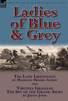 Bild des Verkufers fr Ladies of Blue & Grey: The Lady Lieutenant & Virginia Graham: The Spy of the Grand Army (Hardback or Cased Book) zum Verkauf von BargainBookStores