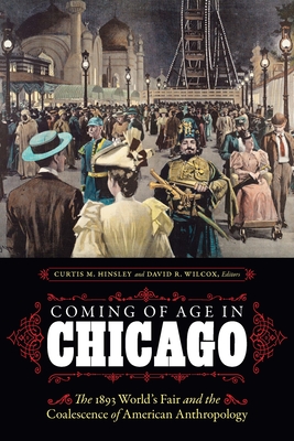 Immagine del venditore per Coming of Age in Chicago: The 1893 World's Fair and the Coalescence of American Anthropology (Paperback or Softback) venduto da BargainBookStores