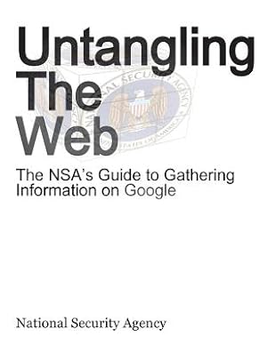 Seller image for Untangling the Web: The Nsa's Guide to Gathering Information on Google (Paperback or Softback) for sale by BargainBookStores