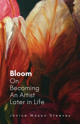 Immagine del venditore per Bloom: On Becoming An Artist Later in Life (Paperback or Softback) venduto da BargainBookStores